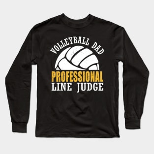 Volleyball Dad Professional Line Judge Funny Volleyball Dad Long Sleeve T-Shirt